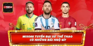 Miso88 Tuyển Đại Sứ Thể Thao: Cơ Hội Hợp Tác Triệu Đô 2026