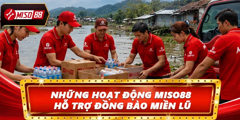Những hoạt động Miso88 hỗ trợ đồng bào miền lũ