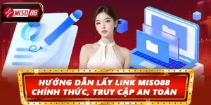 Hướng Dẫn Lấy Link Miso88 Chính Thức, Truy Cập An Toàn 