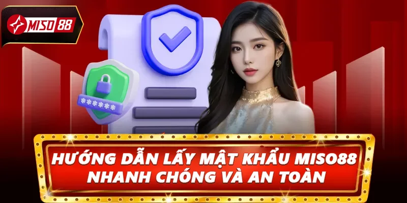 Hướng dẫn cách bảo mật mật khẩu tài khoản Miso88