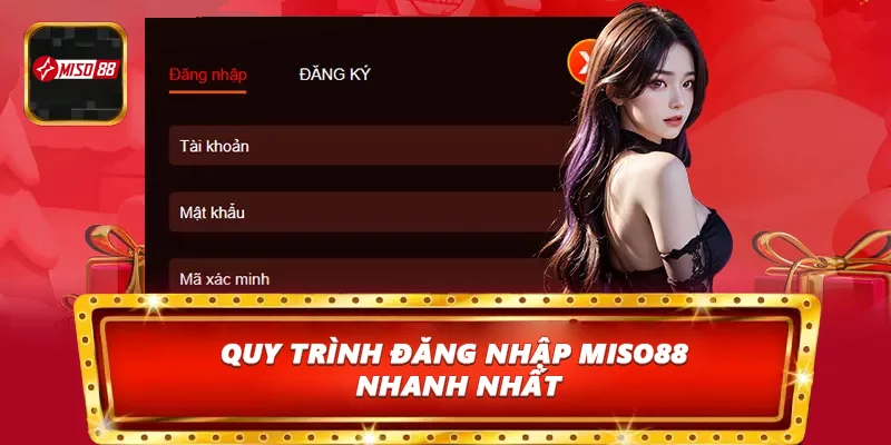 Quy trình đăng nhập Miso88 nhanh nhất