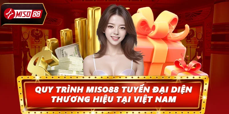 Quy trình Miso88 tuyển đại diện thương hiệu tại Việt Nam 