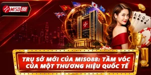 Trụ Sở Mới Của Miso88: Tầm Vóc Của Một Thương Hiệu Quốc Tế